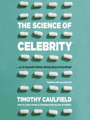 cover image of The Science of Celebrity . . . or Is Gwyneth Paltrow Wrong About Everything?